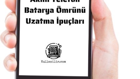 Akıllı Telefon Batarya Ömrünü Uzatma İpuçları (2024)